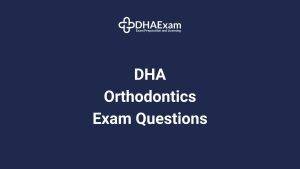 DHA Orthodontics Exam Questions