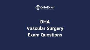 DHA Vascular Surgery Exam MCQs