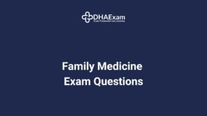 DHA Family Medicine Exam Questions