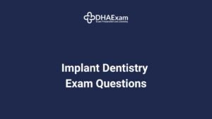 DHA Implant Dentistry (Implantology) Exam Questions