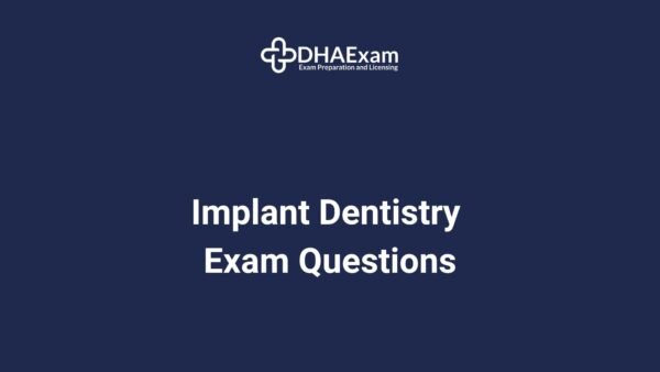 Dha Implant Dentistry (Implantology) Exam Questions Dha Implant Dentistry (Implantology) Exam Questions