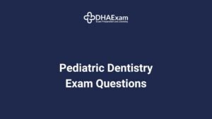 DHA Pediatric Dentistry Exam MCQs